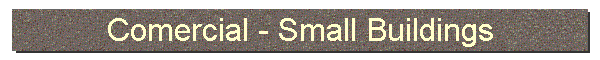 Comercial - Small Buildings